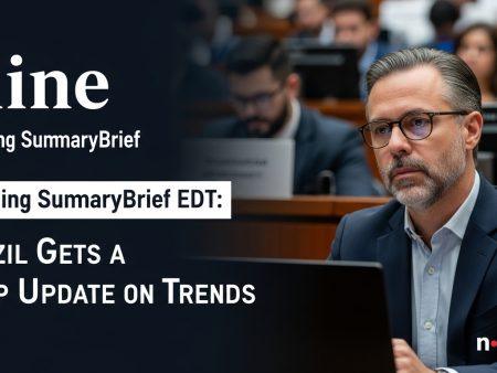 Trending SummaryBrief EDT: Brazil Gets a Deep Update on Trends