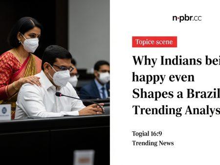 Why Indians being happy even Shapes a Brazilian Trending Analysis