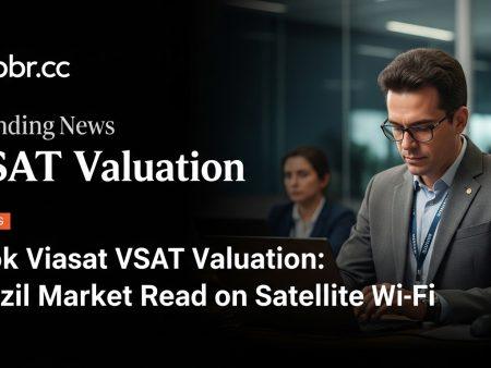Look Viasat VSAT Valuation: Brazil Market Read on Satellite Wi-Fi